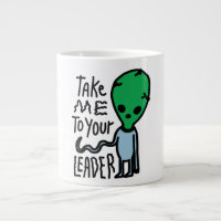 Take me to your Leader | Cute Alien sarcasm quote