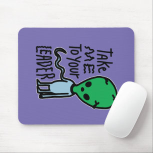 Take me to your Leader   Cute Alien sarcasm quote Mouse Pad