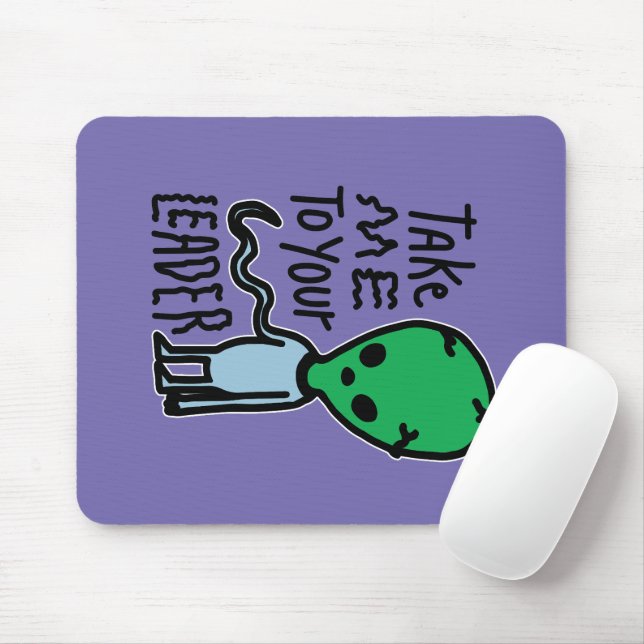 Take me to your Leader | Cute Alien sarcasm quote Mouse Pad (With Mouse)