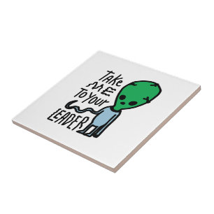 Take me to your Leader   Cute Alien sarcasm quote Tile