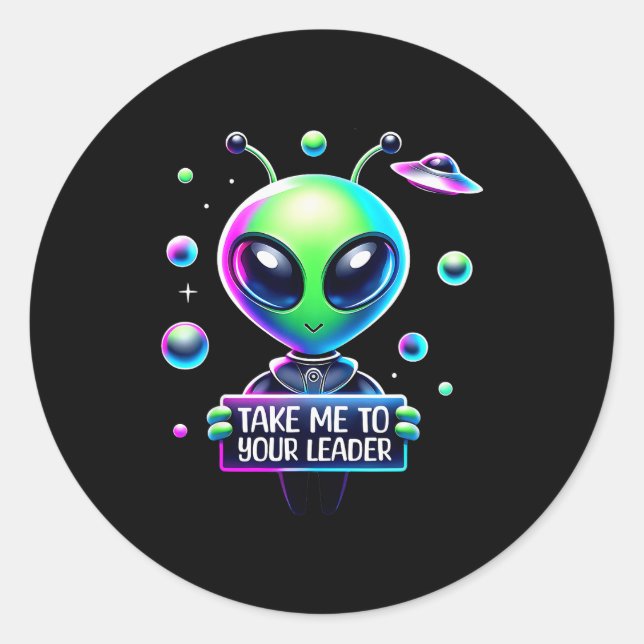 Take Me To Your Leader Funny Alien Cartoon Men Wom Classic Round Sticker (Front)