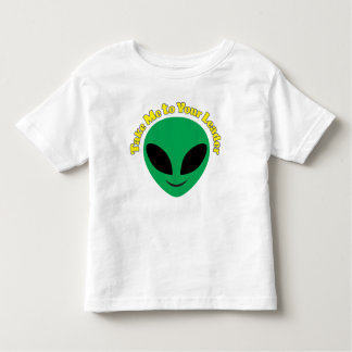 Take Me To Your Leader Toddler T-Shirt