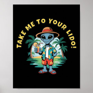 Take Me To Your Lido Funny Alien Cruise Vacay Poster