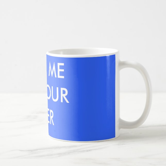 TAKE ME TO YOUR LITER COFFEE MUG (Right)