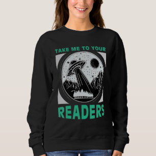 Take Me to Your Readers Alien Reading Book Nerd Sp Sweatshirt