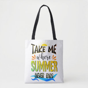 Take Me Where Summer Never Ends, Summer Beach Tote Bag