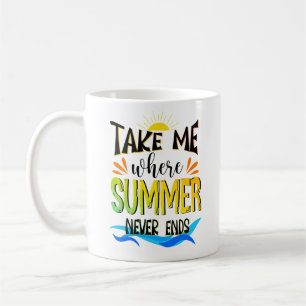 Take Me Where Summer Never Ends, Summer Colours Coffee Mug