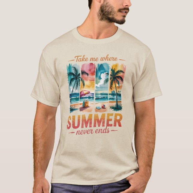 Take Me Where Summer Never Ends T-Shirt (Front)