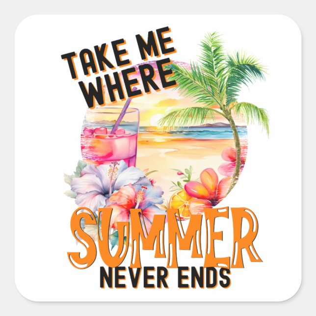 Take Me Where Summer Never Ends, Tropical Beach Square Sticker (Front)