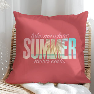 "Take Me Where Summer Never Ends" Tropical Quote Cushion