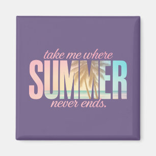 "Take Me Where Summer Never Ends" Tropical Quote Magnet