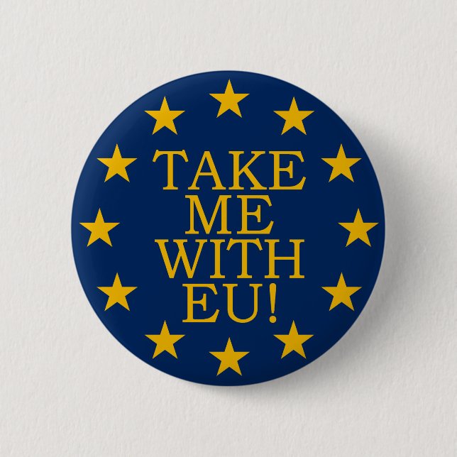 Take Me With EU 6 Cm Round Badge (Front)