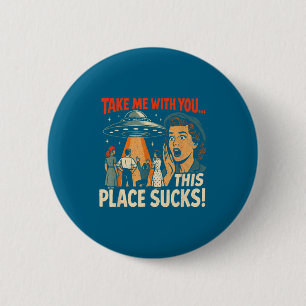 Take Me With You Funny Retro Ufo Alien Humor 6 Cm Round Badge