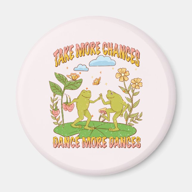 Take More Chances, Dance More Dances Magnet (Front)
