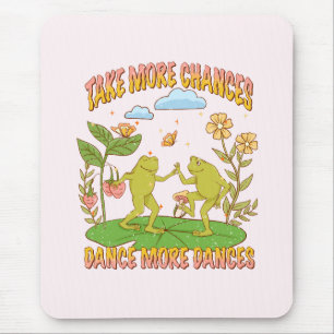 Take More Chances, Dance More Dances Mouse Pad