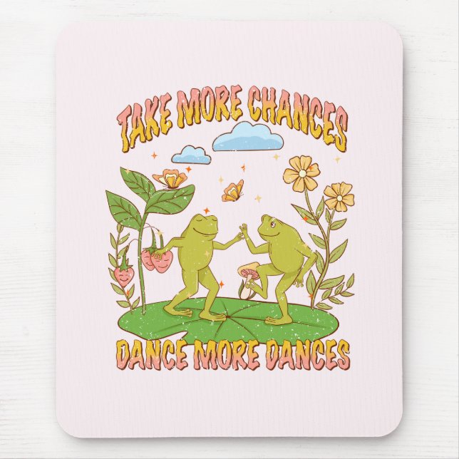 Take More Chances, Dance More Dances Mouse Pad (Front)