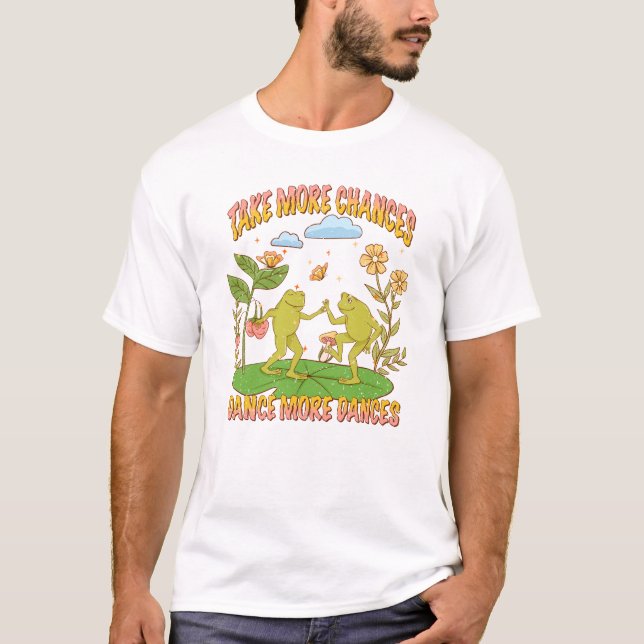 Take More Chances, Dance More Dances T-Shirt (Front)