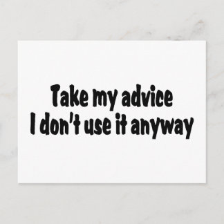 Take My Advice I Dont Use It Anyway Postcard