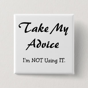 Take my advice, I'm NOT using it! 15 Cm Square Badge
