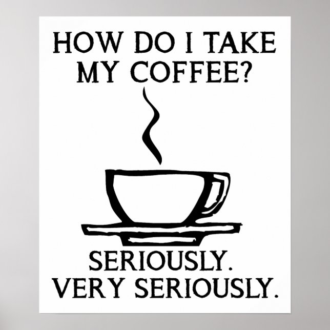 Take My Coffee Seriously Funny Poster (Front)