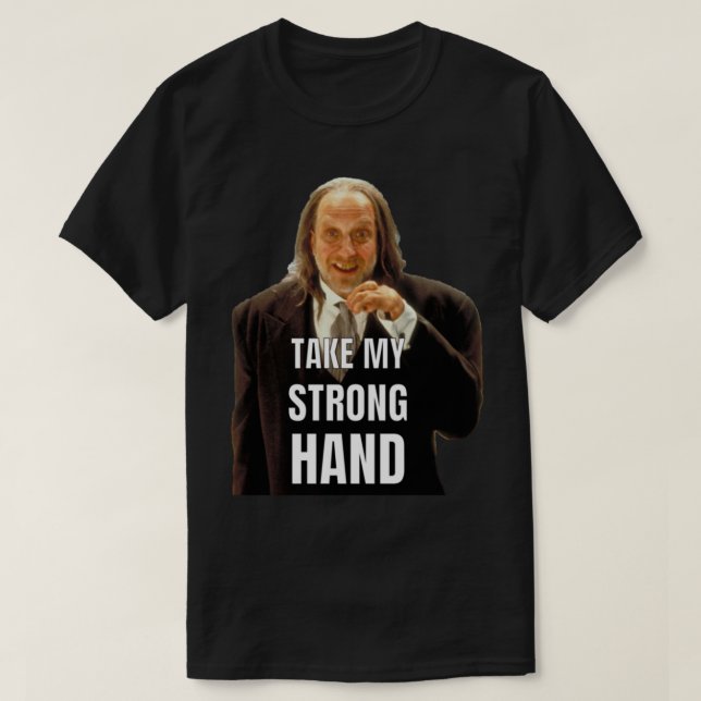 TAKE MY STRONG HAND   T-Shirt (Design Front)