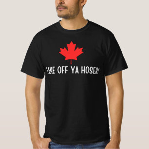 Take Off Ya Hoser Canada ,Eh Funny Maple Leaf Des T-Shirt