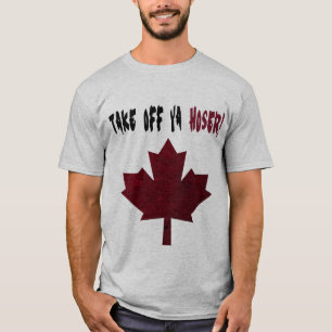 Take Off Ya Hoser! Shirt