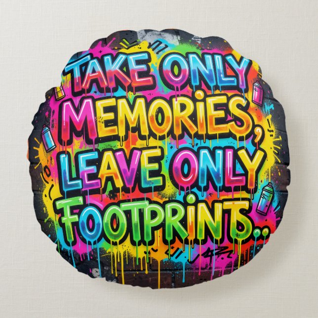 Take Only Memories Leave Only Footprints Graffiti  Round Cushion (Front)
