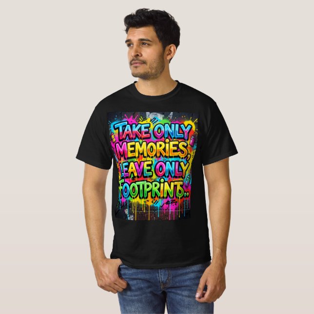 Take Only Memories Leave Only Footprints Graffiti  T-Shirt (Front Full)