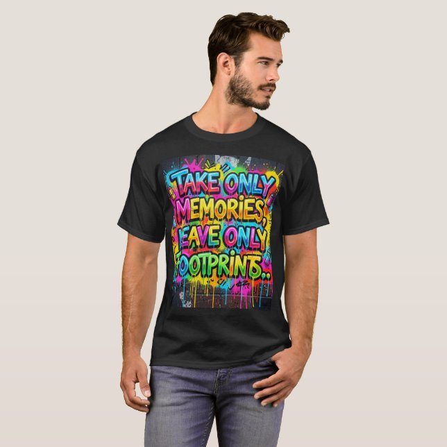 Take Only Memories Leave Only Footprints Graffiti  T-Shirt (Front Full)