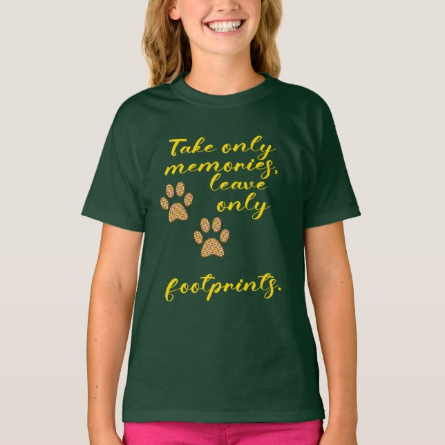 Take only memories, leave only footprints. T-Shirt (Front)