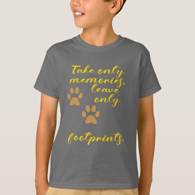 Take only memories, leave only footprints. T-Shirt (Front)