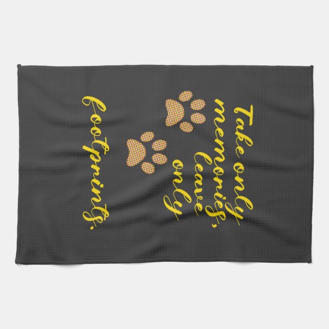 Take only memories, leave only footprints. tea towel (Horizontal)