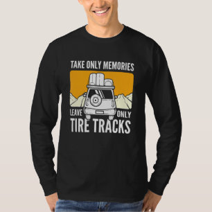 Take Only Memories Leave Only Tire Tracks Family R T-Shirt
