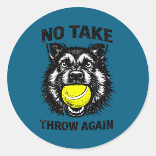 Take only throw funny dog lover meme humour pet classic round sticker