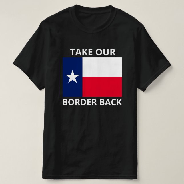 Take Our Border Back Texas Convoy T-Shirt (Design Front)