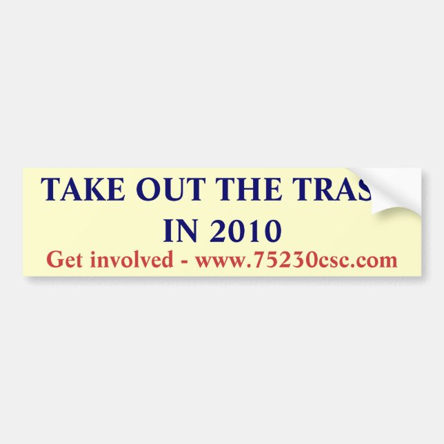 TAKE OUT THE TRASH IN 2010, Get involved - www.... Bumper Sticker (Front)