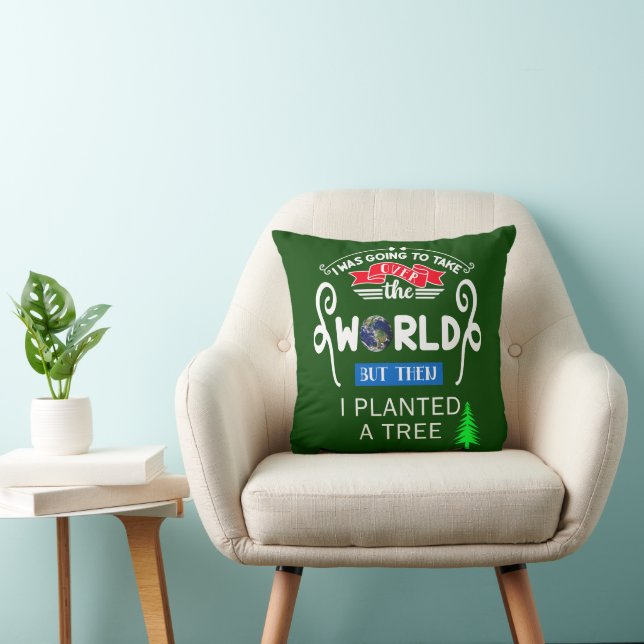 Take Over The World Planted a Tree Cushion (Chair)
