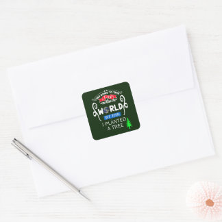 Take Over The World Planted a Tree Square Sticker