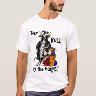 Take the Bull by the Horns! T-Shirt