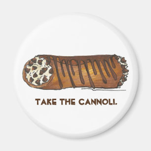 Take the Cannoli Italian Cannolis Pastry Magnet