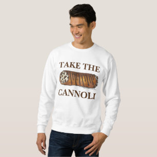 Take the Cannoli Italian Cannolis Sweatshirt