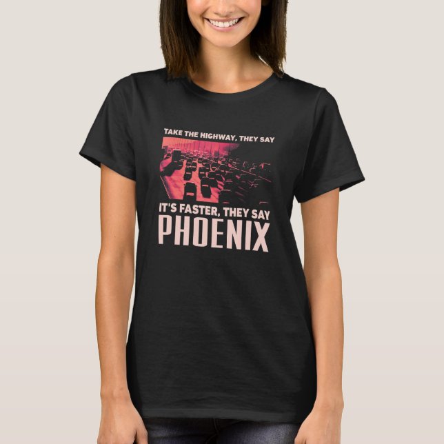 Take The Highway  Phoenix Humour Arizona Traffic M T-Shirt (Front)