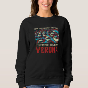 Take The Highway Verona Memes Italy Trend Traffic Sweatshirt