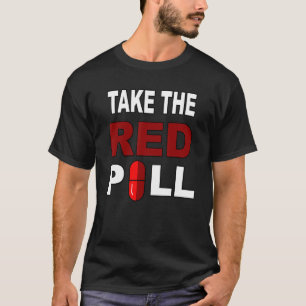 Take The Red Pill Conservative Election Right T-Shirt