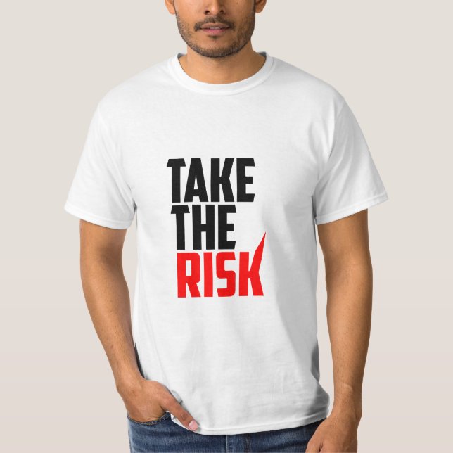 Take The Risk - Motivational T-Shirt (Front)