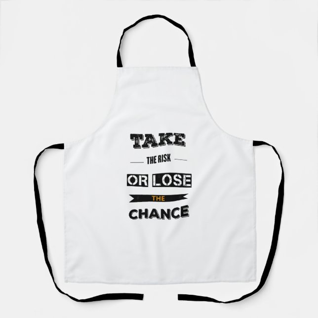 Take The risk Or Lose The Chance  Apron (Front)