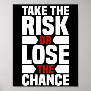 Take the risk or lose the chance chic poster