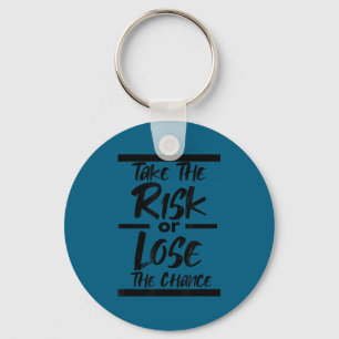 Take The Risk Or Lose The Chance - Motivational Co Key Ring