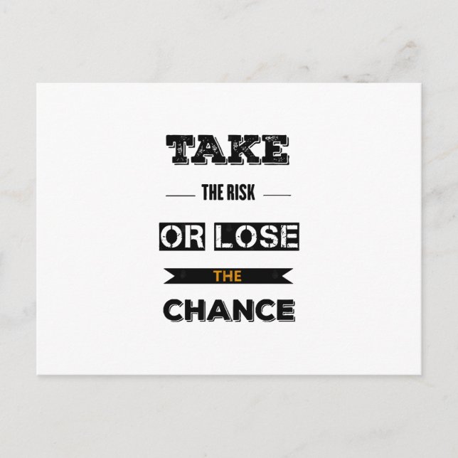 Take The risk Or Lose The Chance  Postcard (Front)